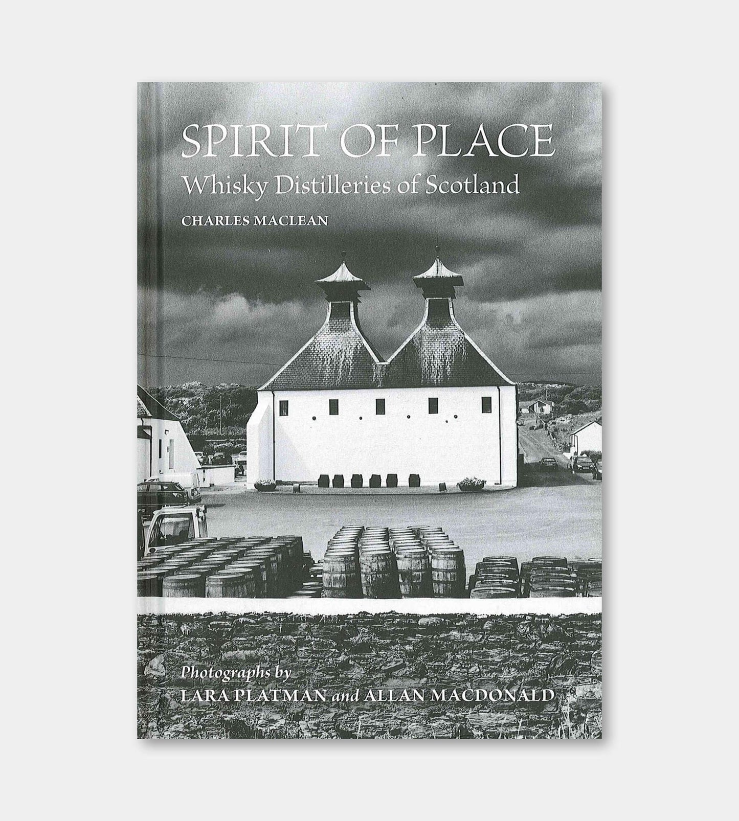 Spirit of Place: Whisky Distilleries of Scotland