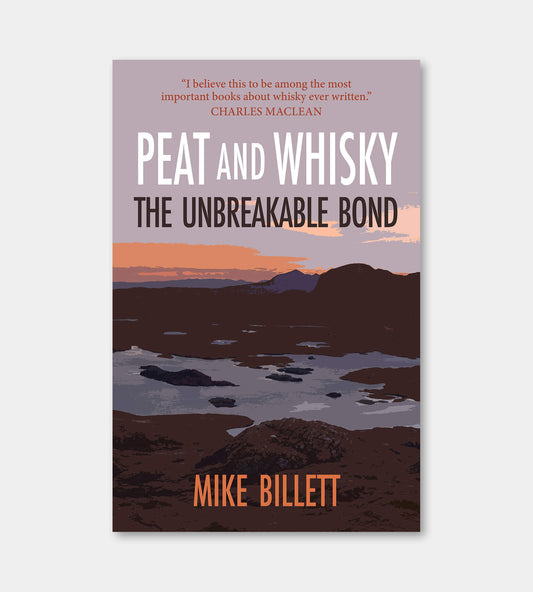 Peat and Whisky: The Unbreakable Bond