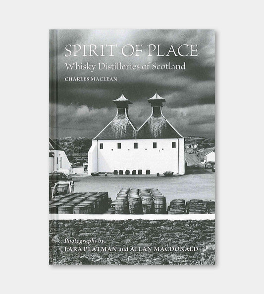 Spirit of Place: Whisky Distilleries of Scotland