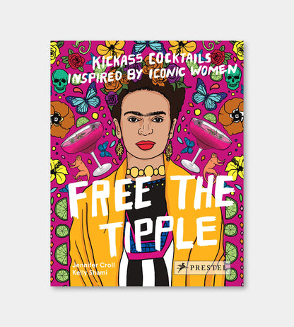 Free The Tipple - 50 Kickass  Cocktails inspired by Iconic Women